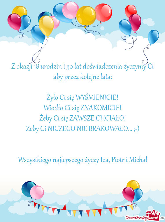 Z okazji 18 urodzin i 30 lat doświadczenia życzymy Ci aby przez kolejne lata