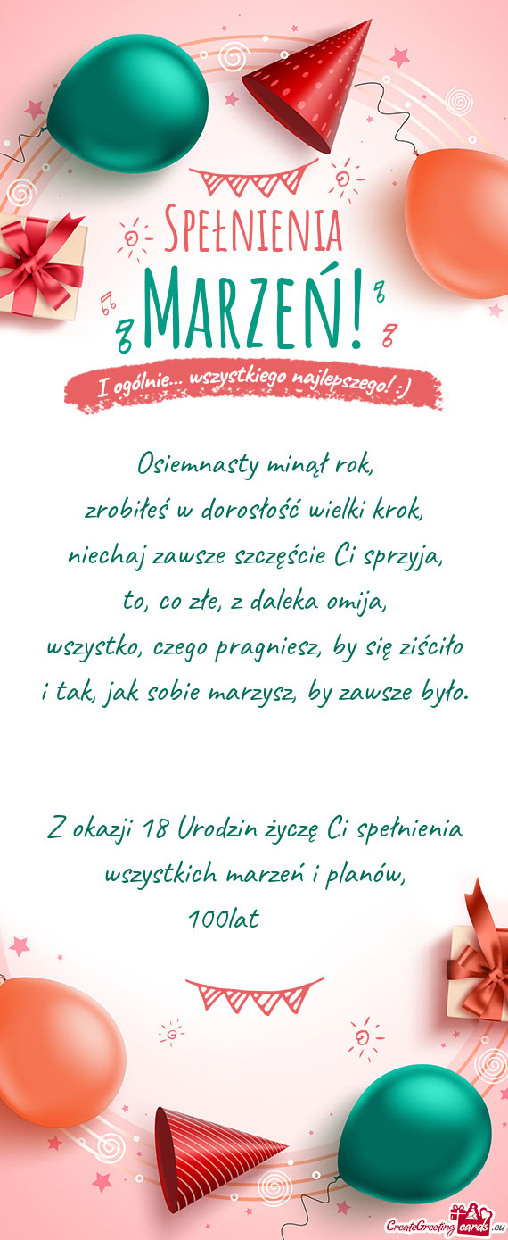 Z okazji 18 Urodzin życzę Ci spełnienia wszystkich marzeń i planów