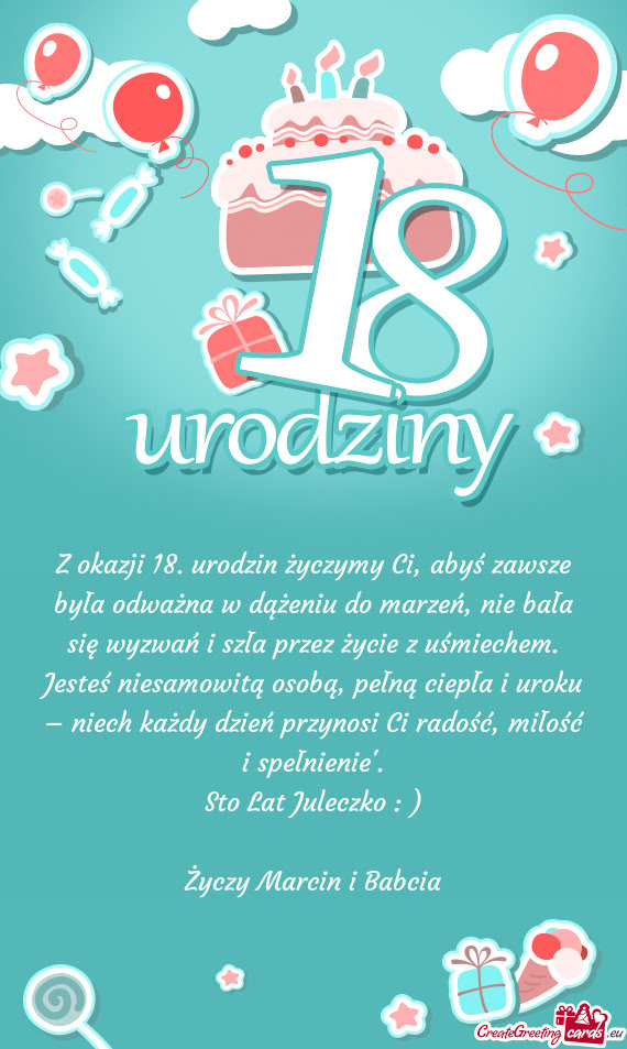 Z okazji 18. urodzin życzymy Ci, abyś zawsze była odważna w dążeniu do marzeń, nie bała się
