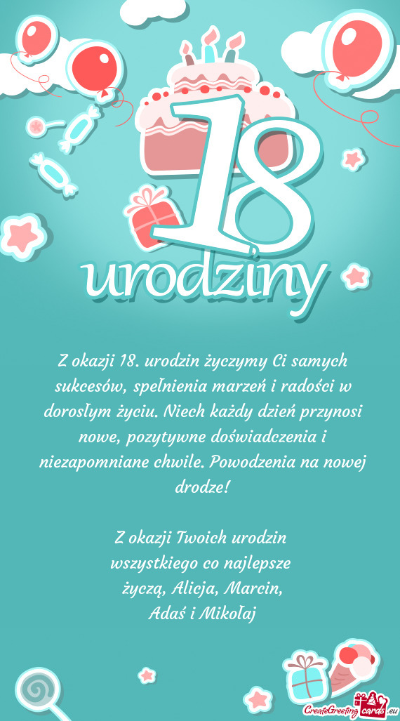Z okazji 18. urodzin życzymy Ci samych sukcesów, spełnienia marzeń i radości w dorosłym życiu