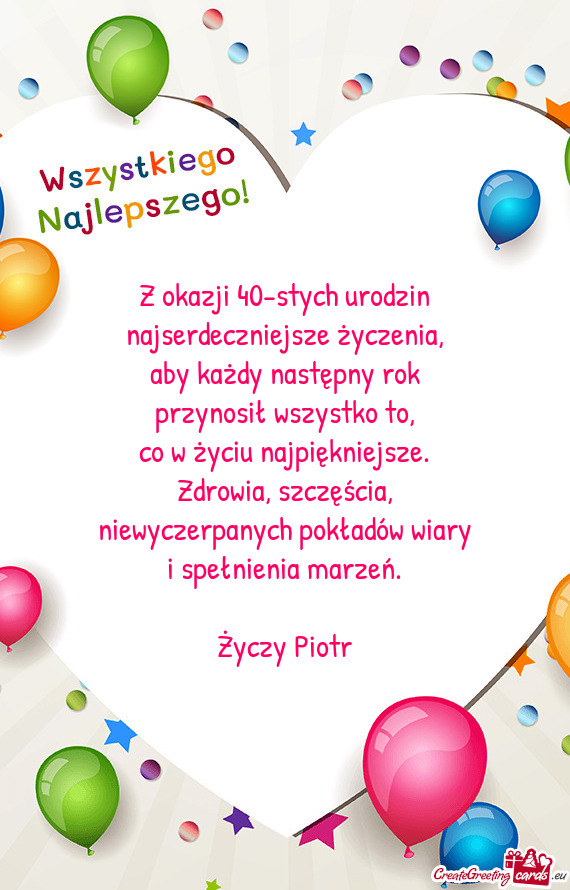 Z okazji 40-stych urodzin  najserdeczniejsze życzenia,  aby każdy następny