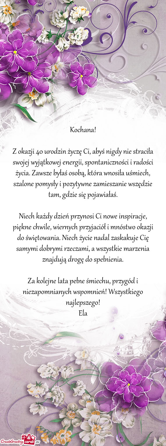 Z okazji 40 urodzin życzę Ci, abyś nigdy nie straciła swojej wyjątkowej energii, spontanicznoś