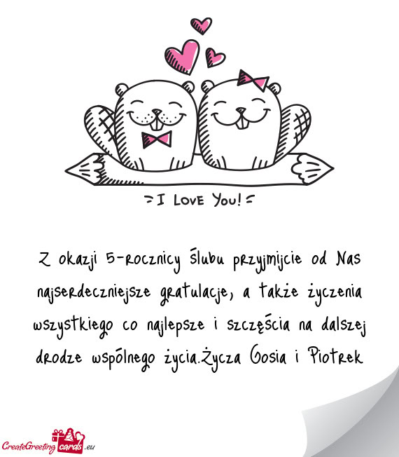 Z okazji 5-rocznicy ślubu przyjmijcie od Nas najserdeczniejsze gratulacje, a także życzenia wszys