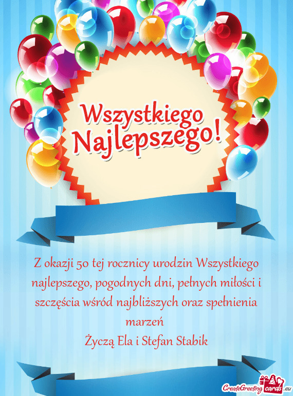 Z okazji 50 tej rocznicy urodzin Wszystkiego najlepszego, pogodnych dni, pełnych miłości i szczę