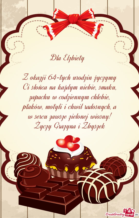 Z okazji 64-tych urodzin życzymy Ci słońca na każdym niebie, smaku, zapachu w codziennym chlebie