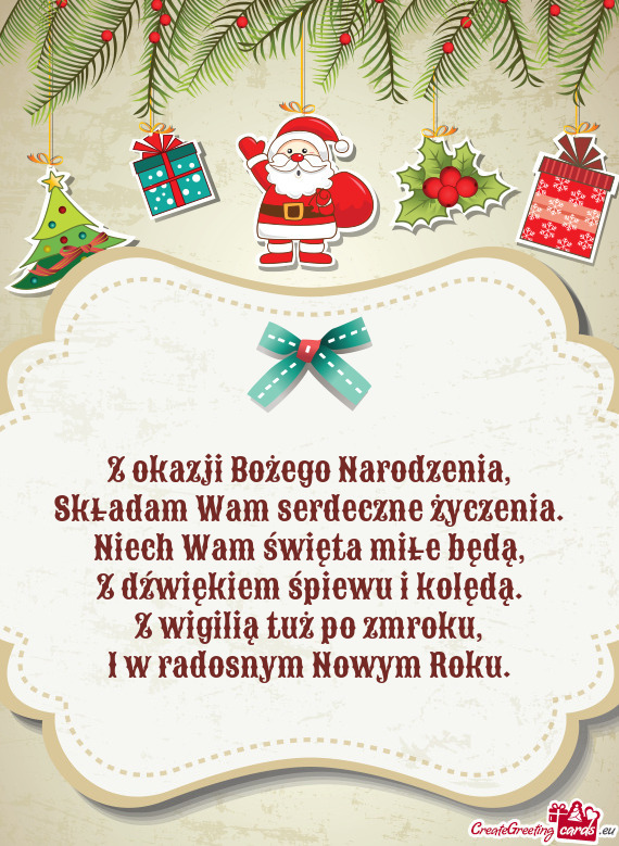 Z okazji Bożego Narodzenia,  Składam Wam serdeczne życzenia.  Niech Wam