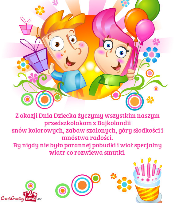 Z okazji Dnia Dziecka życzymy wszystkim naszym przedszkolakom z Bajkolandii