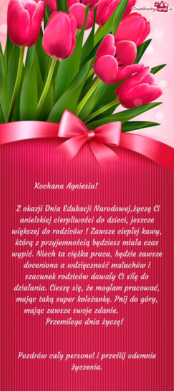 Z okazji Dnia Edukacji Narodowej,życzę Ci anielskiej cierpliwości do dzieci, jeszcze większej d