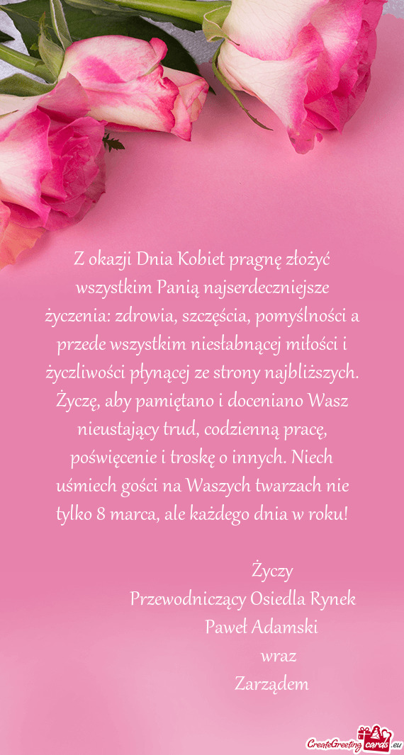 Z okazji Dnia Kobiet pragnę złożyć wszystkim Panią najserdeczniejsze życzenia: zdrowia, szczę