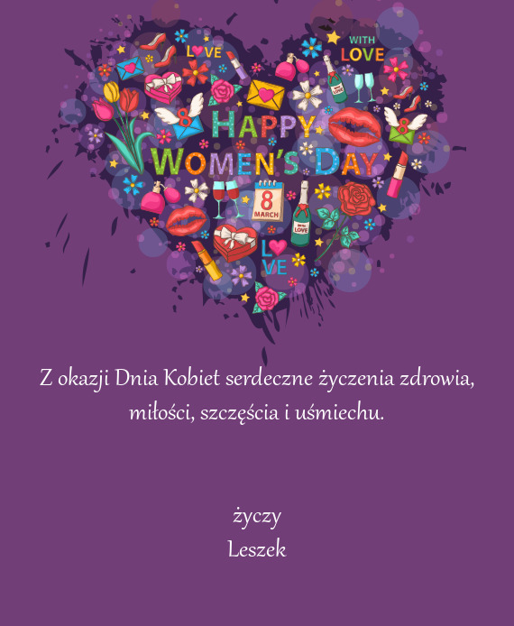Z okazji Dnia Kobiet serdeczne życzenia zdrowia, miłości, szczęścia i uśmiechu
