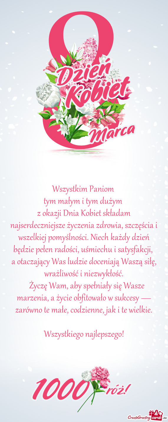 Z okazji Dnia Kobiet składam najserdeczniejsze życzenia zdrowia, szczęścia i wszelkiej pomyślno
