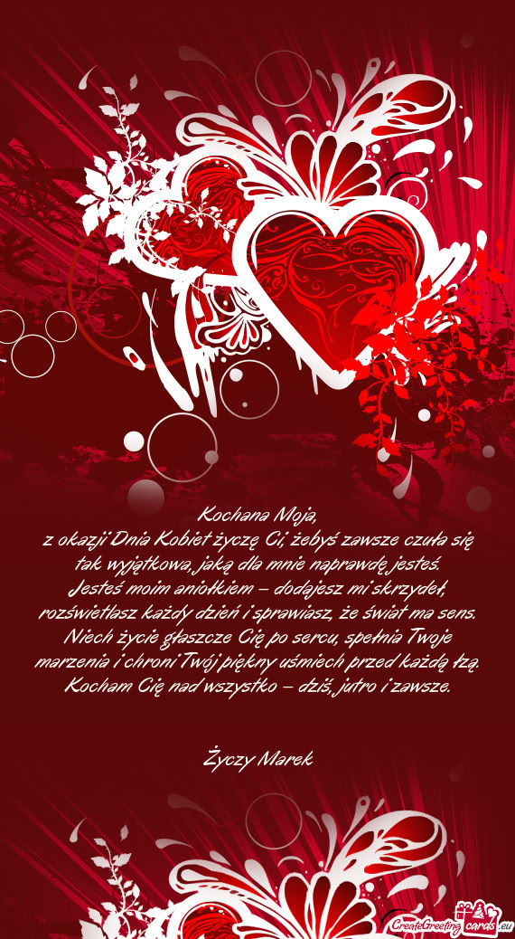 Z okazji Dnia Kobiet życzę Ci, żebyś zawsze czuła się tak wyjątkowa, jaką dla mnie naprawdę