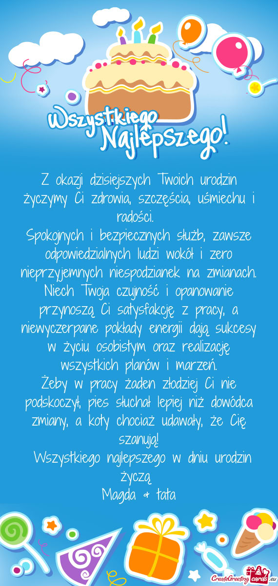 Z okazji dzisiejszych Twoich urodzin życzymy Ci zdrowia, szczęścia, uśmiechu i radości