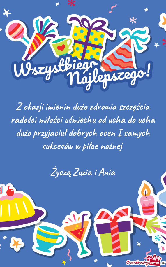 Z okazji imienin dużo zdrowia szczęścia radości miłości uśmiechu od ucha do ucha dużo przyja