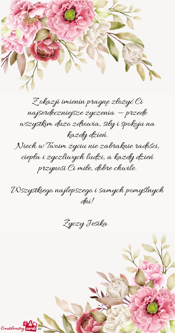 Z okazji imienin pragnę złożyć Ci najserdeczniejsze życzenia — przede wszystkim dużo zdrowia