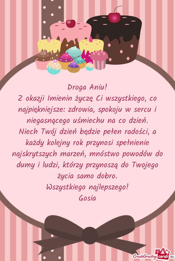 ​Z okazji Imienin życzę Ci wszystkiego, co najpiękniejsze: zdrowia, spokoju w sercu i niegasną