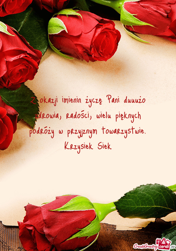 Z okazji imienin życzę Pani duuużo zdrowia, radości, wielu pięknych podróży w przyjznym towar
