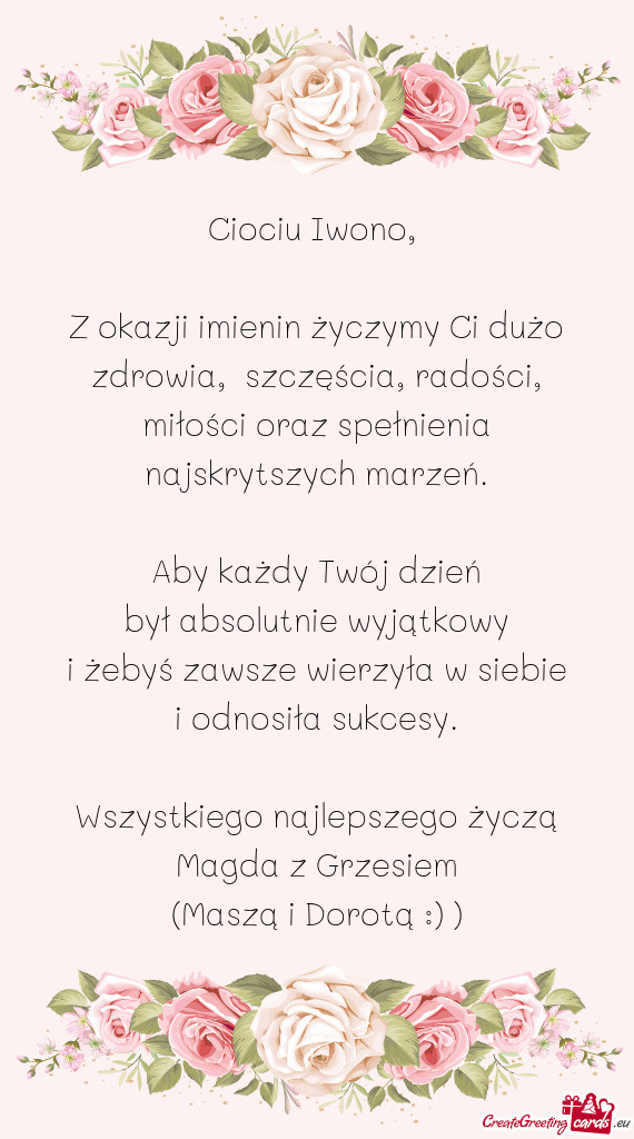 Z okazji imienin życzymy Ci dużo zdrowia, szczęścia, radości, miłości oraz spełnienia najsk