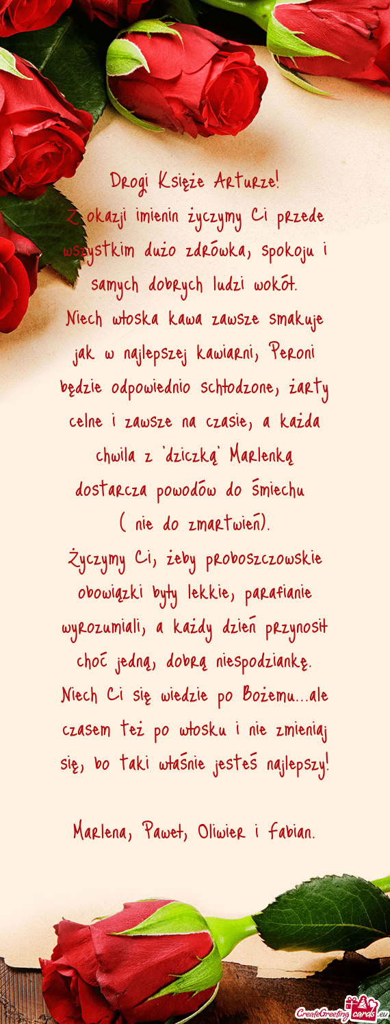 Z okazji imienin życzymy Ci przede wszystkim dużo zdrówka, spokoju i samych dobrych ludzi wokół