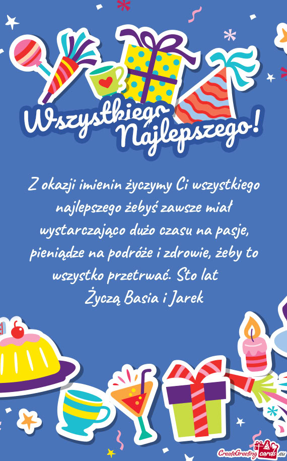 Z okazji imienin życzymy Ci wszystkiego najlepszego żebyś zawsze miał wystarczająco dużo czasu
