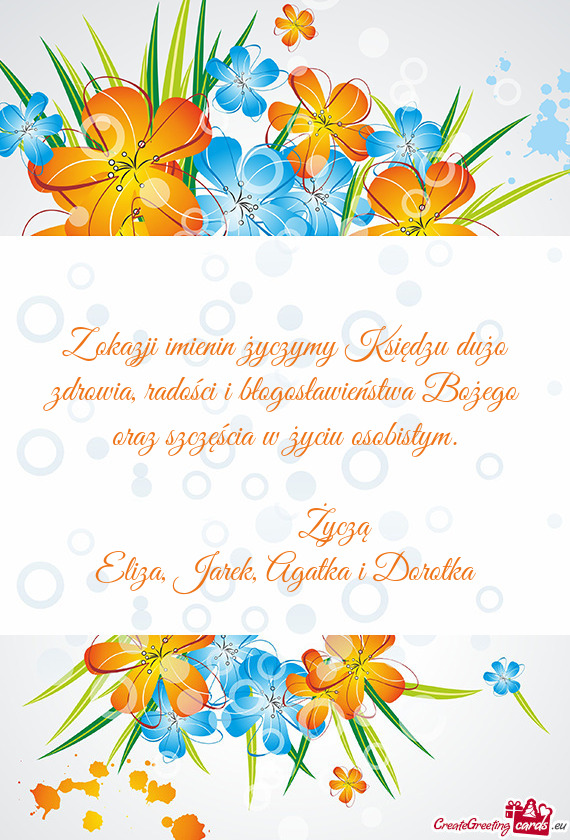 Z okazji imienin życzymy Księdzu dużo zdrowia, radości i błogosławieństwa Bożego oraz szczę