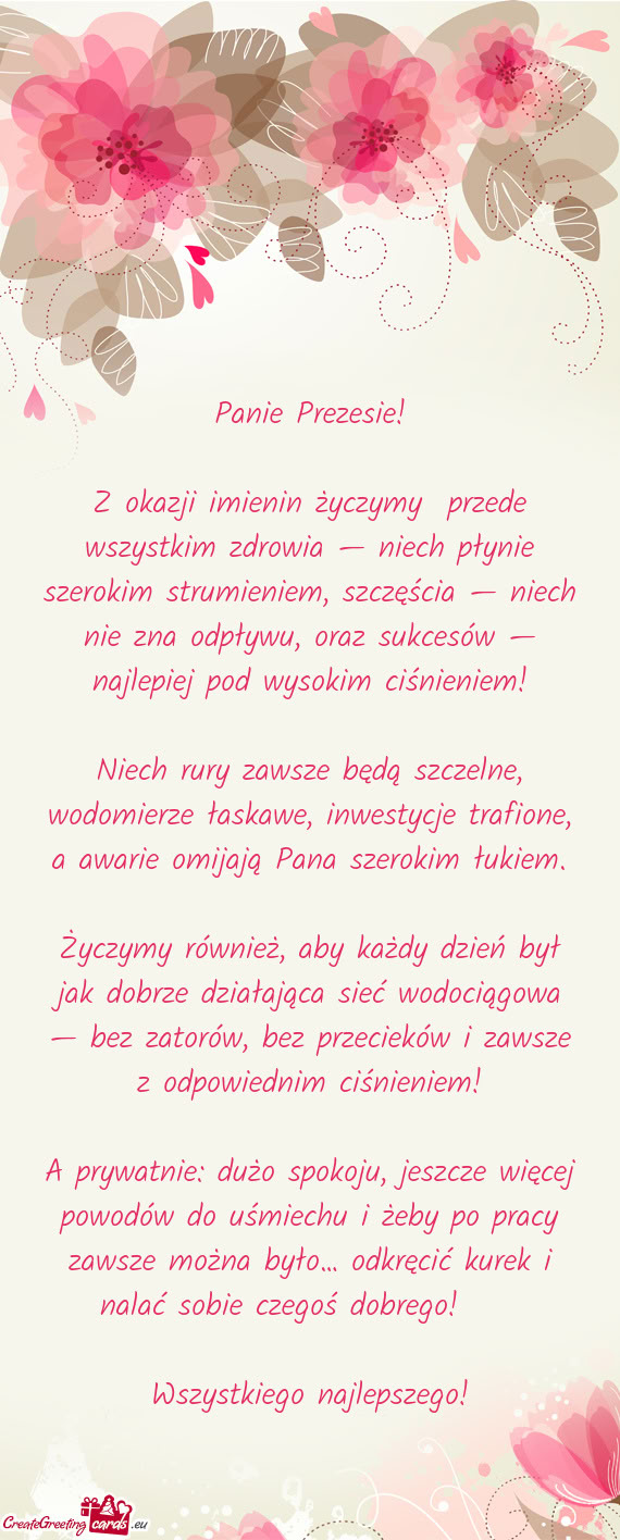 Z okazji imienin życzymy przede wszystkim zdrowia — niech płynie szerokim strumieniem, szczęś