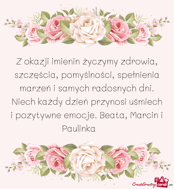 Z okazji imienin życzymy zdrowia, szczęścia, pomyślności, spełnienia marzeń i samych radosnyc
