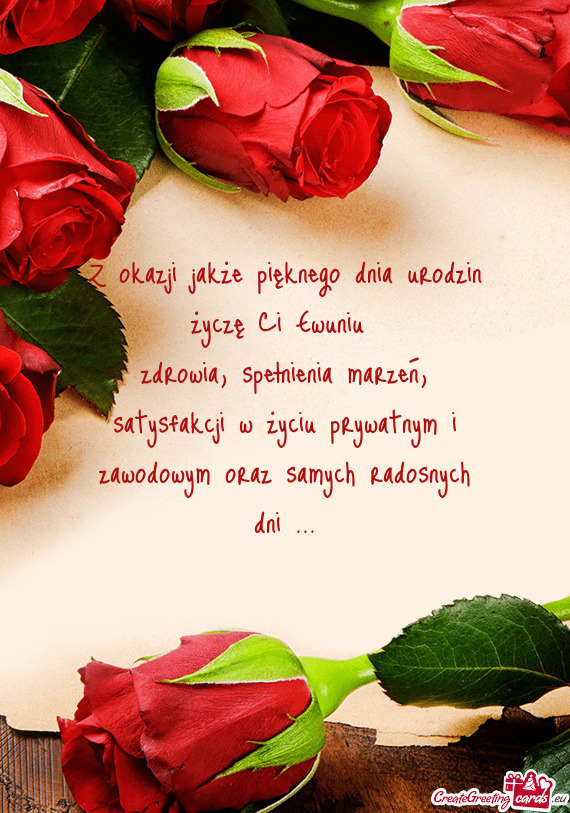 Z okazji jakże pięknego dnia urodzin życzę Ci Ewuniu