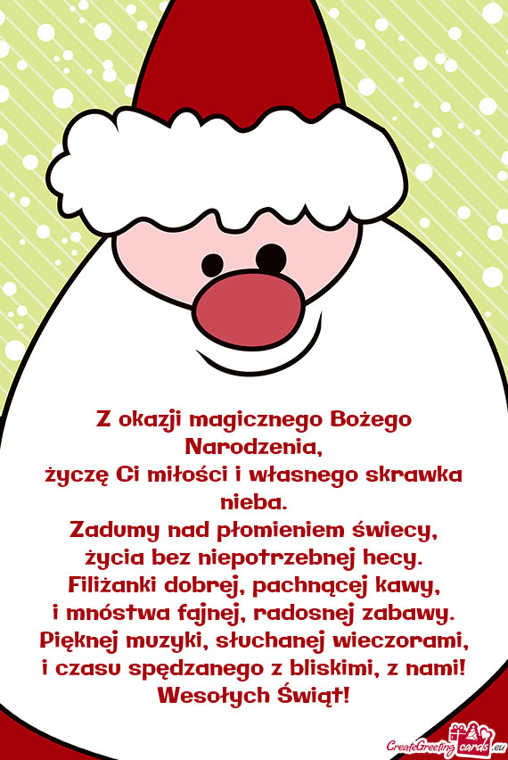 Z okazji magicznego Bożego Narodzenia,  życzę Ci miłości i własnego