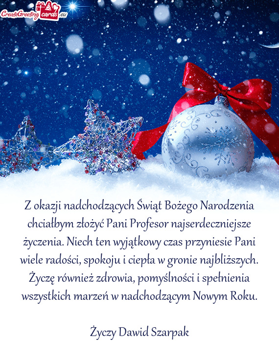 Z okazji nadchodzących Świąt Bożego Narodzenia chciałbym złożyć Pani Profesor najserdeczniej