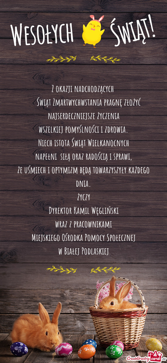 Z okazji nadchodzących   Świąt Zmartwychwstania pragnę złożyć najserdeczniejsze życzen