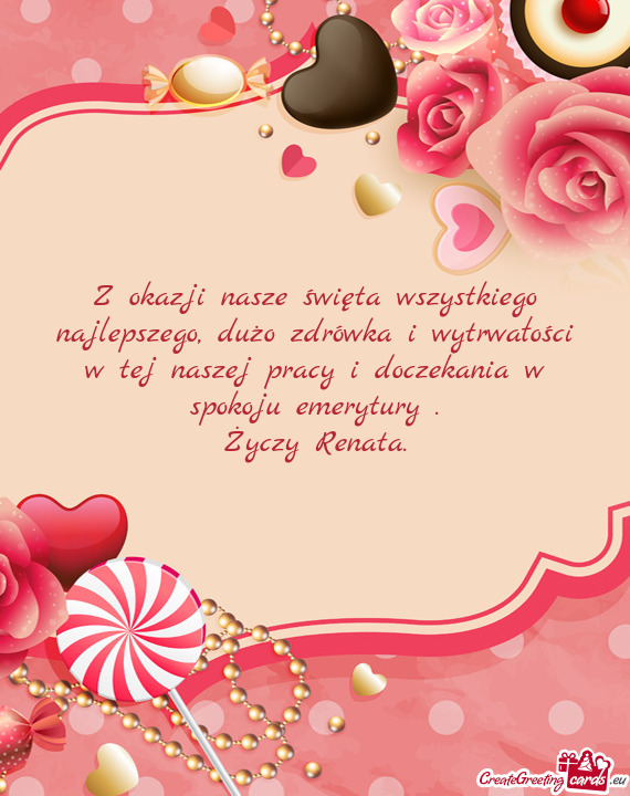 Z okazji nasze święta wszystkiego najlepszego, dużo zdrówka i wytrwałości w tej naszej pracy i