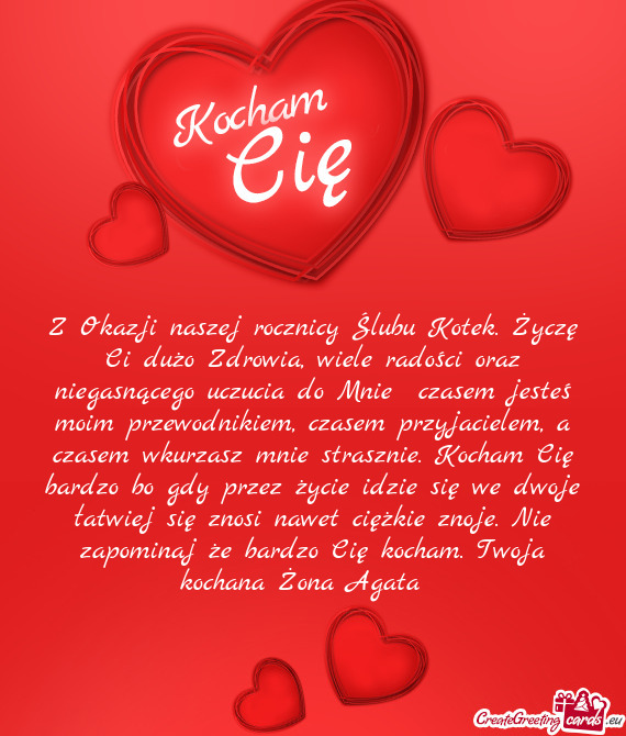 Z Okazji naszej rocznicy Ślubu Kotek. Życzę Ci dużo Zdrowia, wiele radości oraz niegasnącego u