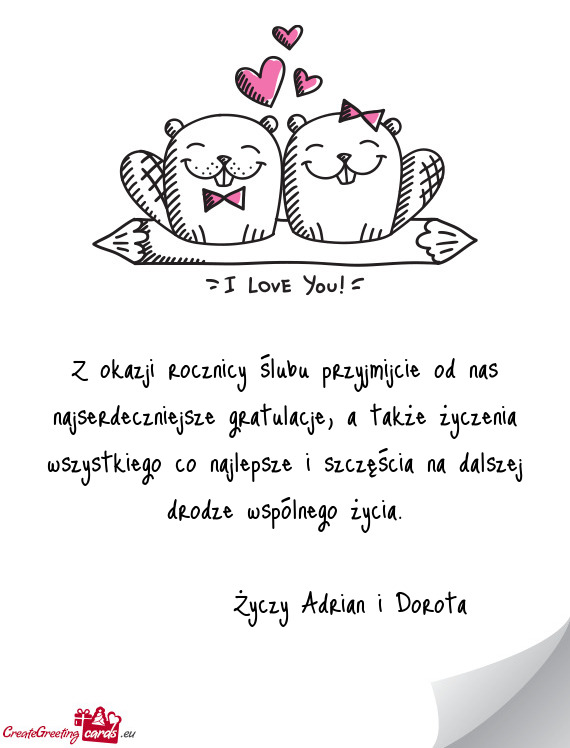 Z okazji rocznicy ślubu przyjmijcie od nas najserdeczniejsze gratulacje, a także życzenia wszystk
