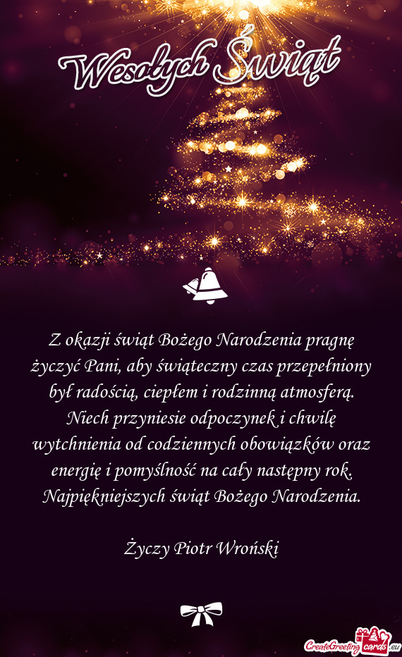 Z okazji świąt Bożego Narodzenia pragnę życzyć Pani, aby świąteczny czas przepełniony był