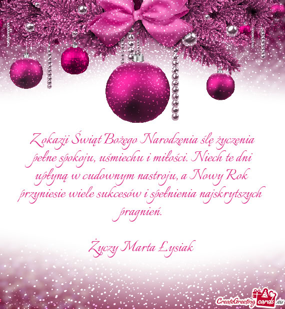 Z okazji Świąt Bożego Narodzenia ślę życzenia pełne spokoju, uśmiechu