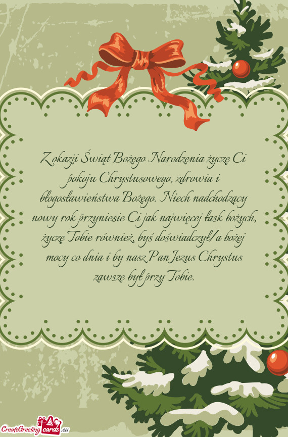 Z okazji Świąt Bożego Narodzenia życzę Ci pokoju Chrystusowego, zdrowia i