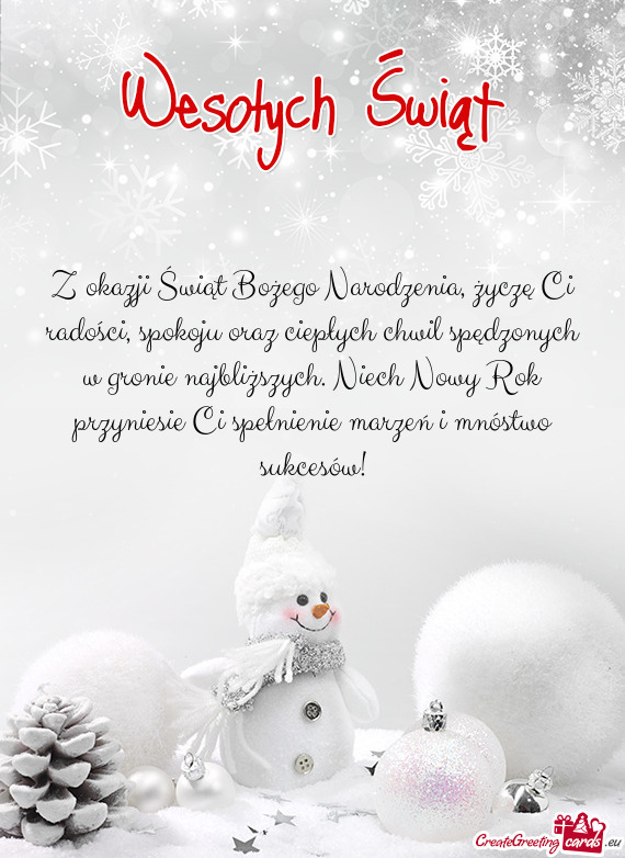 Z okazji Świąt Bożego Narodzenia, życzę Ci radości, spokoju oraz ciepłych chwil spędzonych w