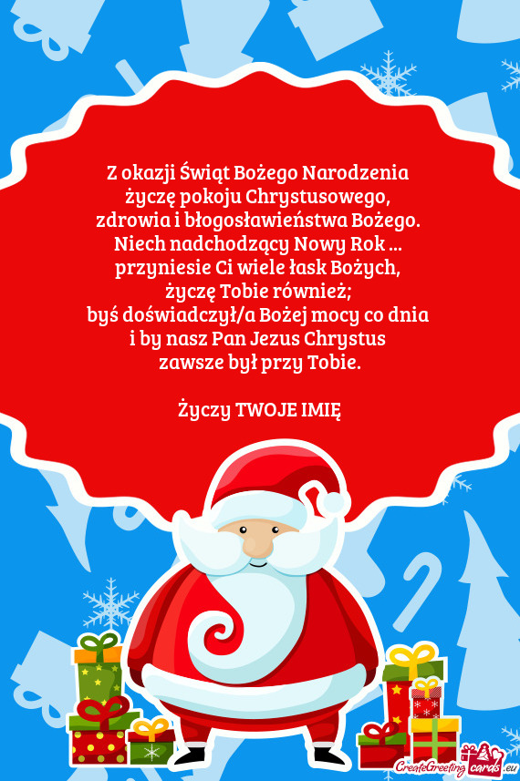 Z okazji Świąt Bożego Narodzenia   życzę pokoju Chrystusowego,   zdrowia