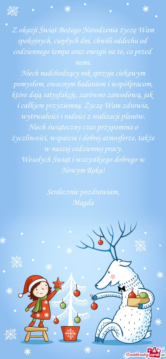 Z okazji Świąt Bożego Narodzenia życzę Wam spokojnych, ciepłych dni, chwili oddechu od codzien