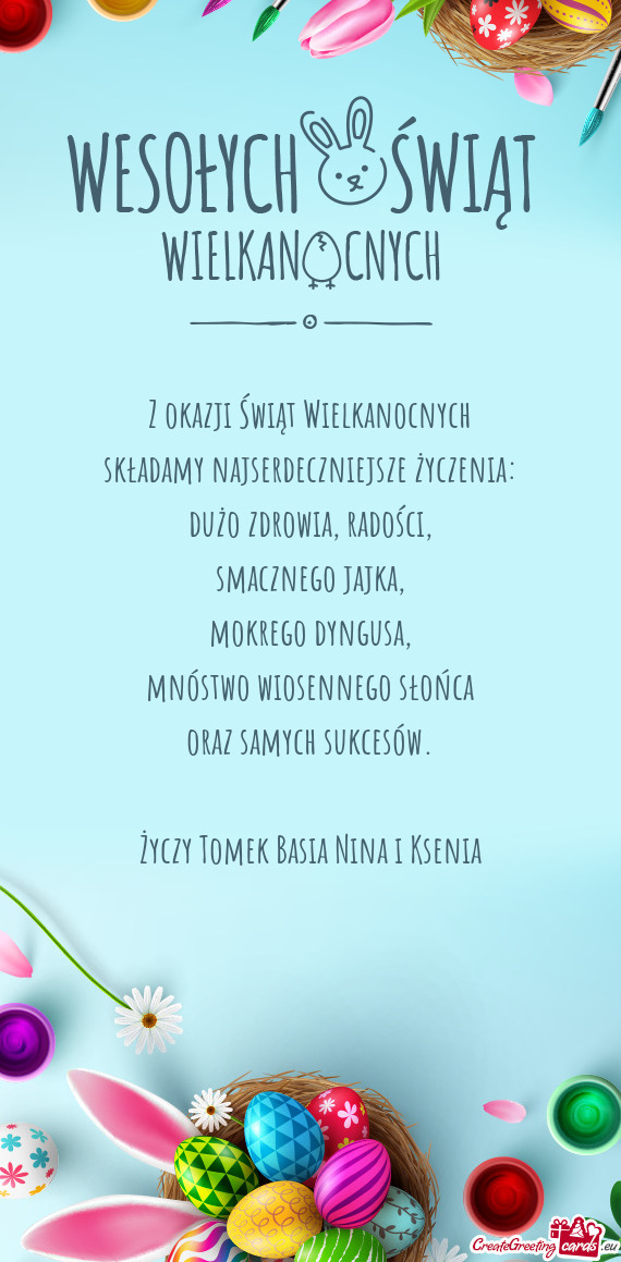 Z okazji Świąt Wielkanocnych  składamy najserdeczniejsze życzenia:  dużo