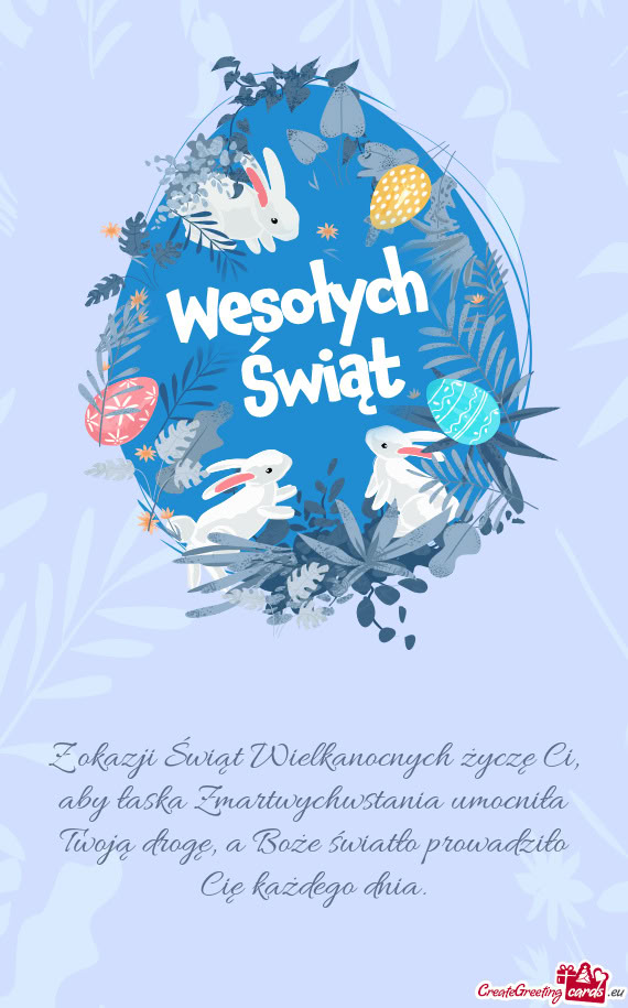 Z okazji Świąt Wielkanocnych życzę Ci, aby łaska Zmartwychwstania umocniła Twoją drogę, a Bo