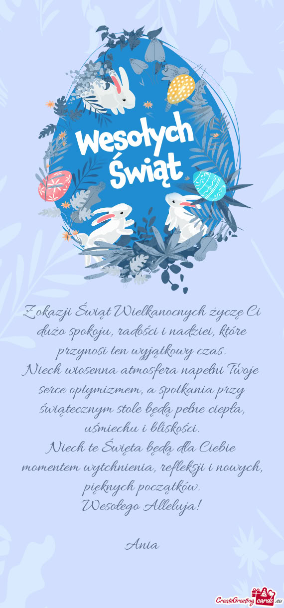 Z okazji Świąt Wielkanocnych życzę Ci dużo spokoju, radości i nadziei, które przynosi ten wyj