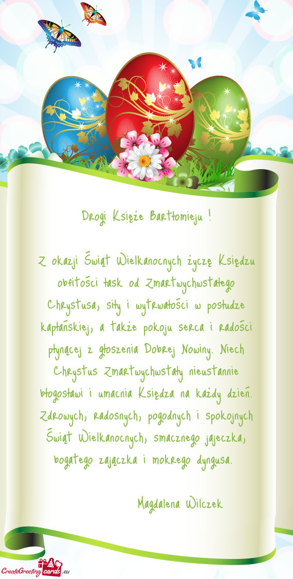 Z okazji Świąt Wielkanocnych życzę Księdzu obfitości łask od Zmartwychwstałego Chrystusa, si