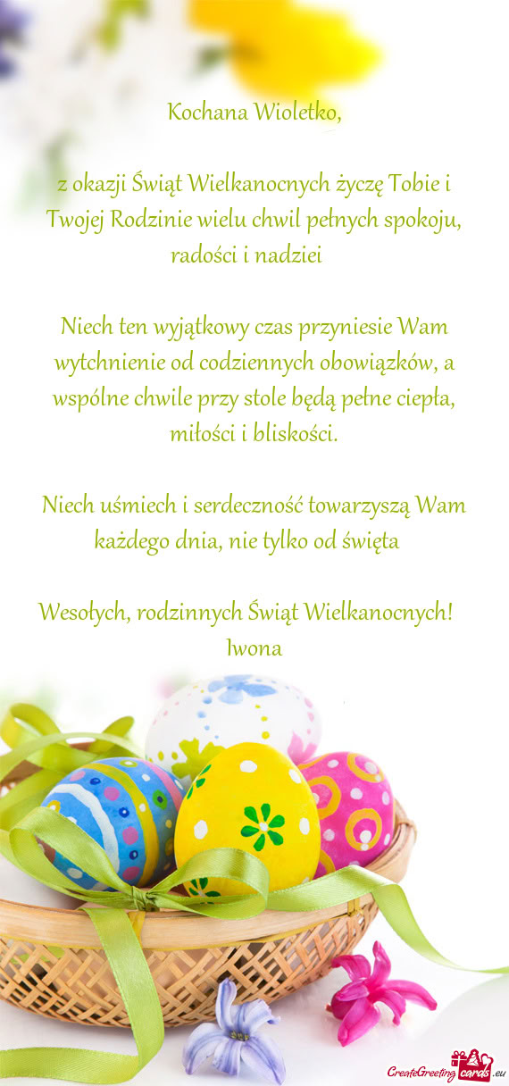 Z okazji Świąt Wielkanocnych życzę Tobie i Twojej Rodzinie wielu chwil pełnych spokoju, radośc