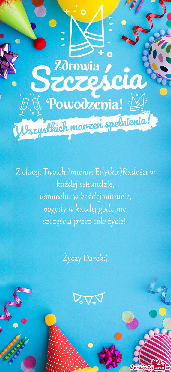 Z okazji Twoich Imienin Edytko:)Radości w każdej sekundzie