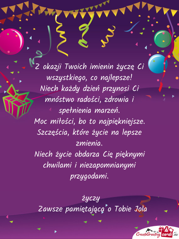 Z okazji Twoich imienin życzę Ci wszystkiego, co najlepsze