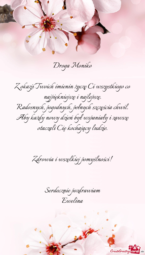 Z okazji Twoich imienin życzę Ci wszystkiego co najpiękniejsze i najlepsze