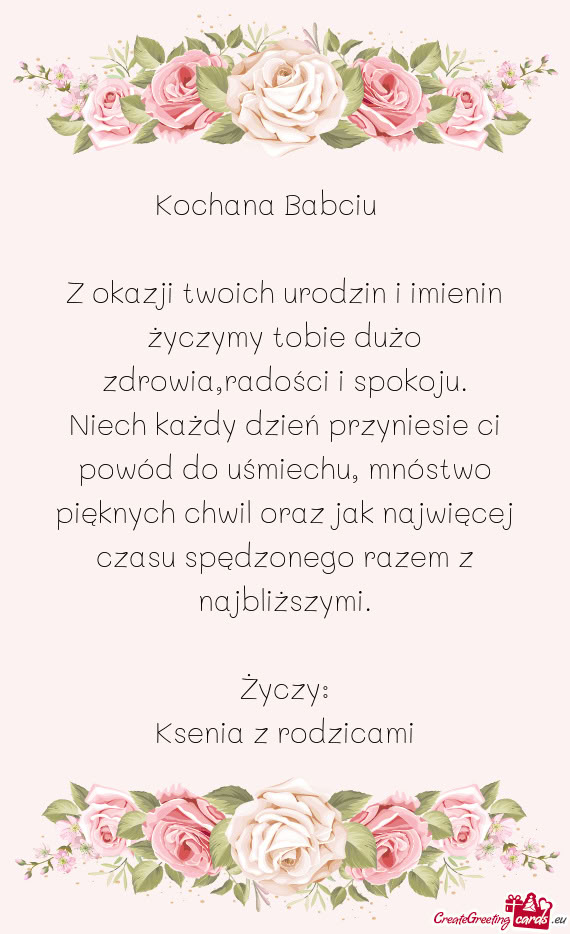 Z okazji twoich urodzin i imienin życzymy tobie dużo zdrowia,radości i spokoju