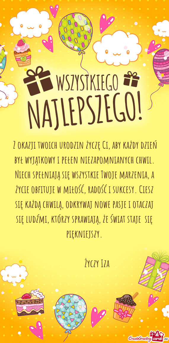  Z okazji twoich urodzin życzę Ci, aby każdy dzień był wyjątkowy i pełen niezapomnianych chw
